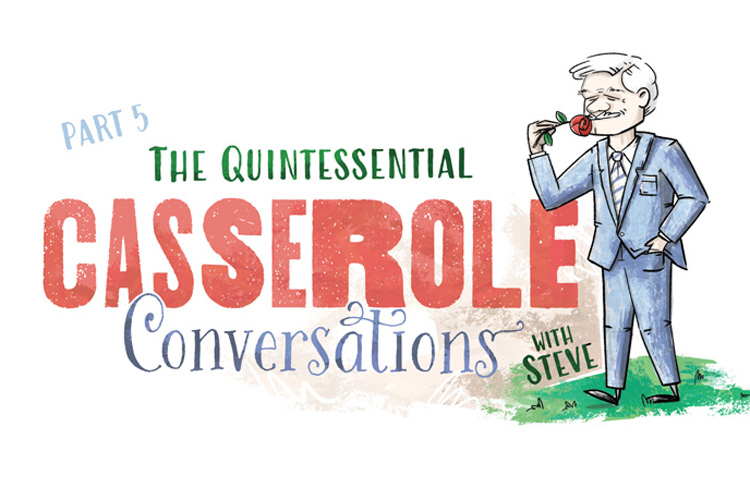 Casserole Conversations: Part 5